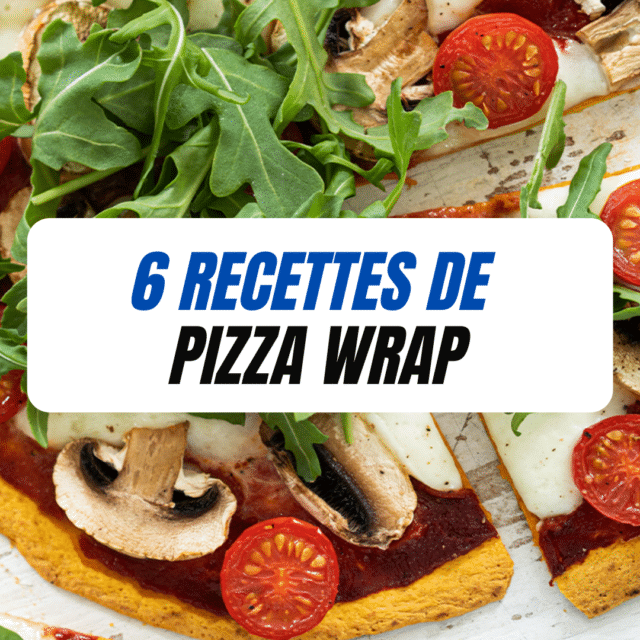 6 recettes de pizza Wrap (Tortizza)