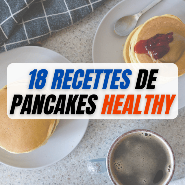 18 recettes de pancakes healthy